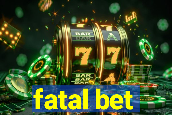 fatal bet